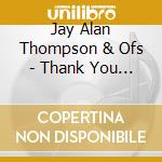 Jay Alan Thompson & Ofs - Thank You For The Love cd