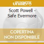 Scott Powell - Safe Evermore cd musicale di Scott Powell