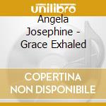 Angela Josephine - Grace Exhaled cd