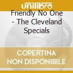 Friendly No One - The Cleveland Specials cd