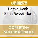 Tiedye Keith - Home Sweet Home