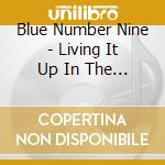 Blue Number Nine - Living It Up In The New World cd