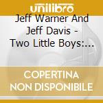 Jeff Warner And Jeff Davis - Two Little Boys: More Old Time Songs For Kids cd