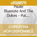 Paulie Bluenote And The Dukes - Put Up Your Dukes! cd