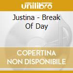 Justina - Break Of Day cd musicale di Justina