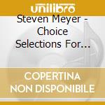 Steven Meyer - Choice Selections For Solo Guitar cd musicale di Steven Meyer