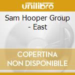 Sam Hooper Group - East cd