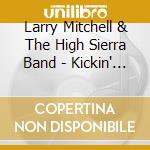 Larry Mitchell & The High Sierra Band - Kickin' Back cd