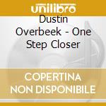 Dustin Overbeek - One Step Closer cd