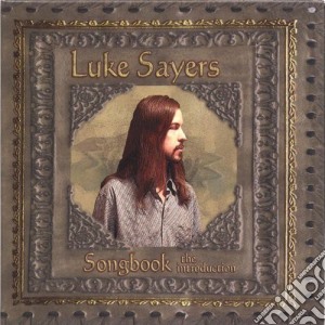 Luke Sayers - Songbook, The Introduction cd musicale di Luke Sayers