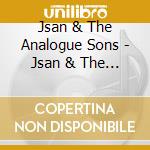Jsan & The Analogue Sons - Jsan & The Analogue Sons cd