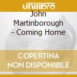 John Martinborough - Coming Home cd musicale di John Martinborough