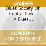 Blues Society Of Central Park - A Blues Compilation - In Our Backyard cd