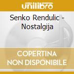 Senko Rendulic - Nostalgija cd
