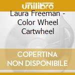 Laura Freeman - Color Wheel Cartwheel