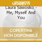 Laura Sawosko - Me, Myself And You cd