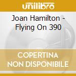 Joan Hamilton - Flying On 390 cd