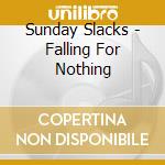 Sunday Slacks - Falling For Nothing cd