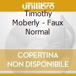 Timothy Moberly - Faux Normal cd