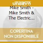 Mike Smith - Mike Smith & The Electric Glove cd musicale di Mike Smith