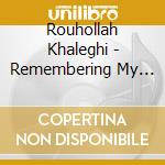 Rouhollah Khaleghi - Remembering My Father cd
