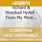Richard & Wrecked Hydell - From My Mind To Yours cd musicale di Richard & Wrecked Hydell