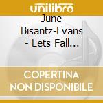 June Bisantz-Evans - Lets Fall In Love cd