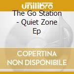 The Go Station - Quiet Zone Ep cd