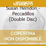 Susan Herndon - Peccadillos (Double Disc) cd musicale di Susan Herndon