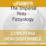 The Imperial Pints - Fizzyology cd