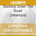 Running Down The Road (ristampa) cd