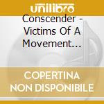 Conscender - Victims Of A Movement (2005) cd