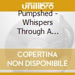 Pumpshed - Whispers Through A Megaphone cd