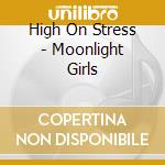 High On Stress - Moonlight Girls
