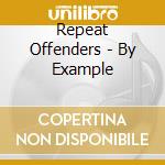 Repeat Offenders - By Example cd