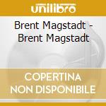 Brent Magstadt - Brent Magstadt cd