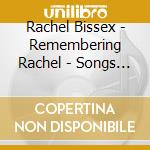 Rachel Bissex - Remembering Rachel - Songs Of Rachel Bissex cd musicale di Rachel Bissex