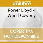Power Lloyd - World Cowboy cd