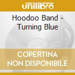 Hoodoo Band - Turning Blue cd