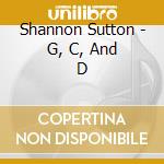 Shannon Sutton - G, C, And D cd