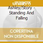 Ashley/Story - Standing And Falling cd musicale di Ashley/Story