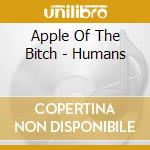 Apple Of The Bitch - Humans cd