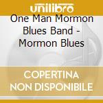 One Man Mormon Blues Band - Mormon Blues cd