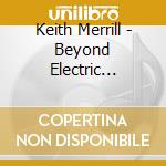 Keith Merrill - Beyond Electric Dreams cd