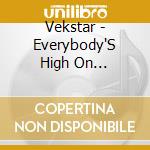 Vekstar - Everybody'S High On Complication cd