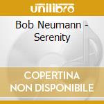 Bob Neumann - Serenity cd