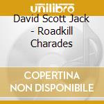 David Scott Jack - Roadkill Charades cd