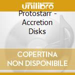 Protostarr - Accretion Disks cd