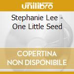 Stephanie Lee - One Little Seed cd
