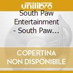 South Paw Entertainment - South Paw Entertainment cd musicale di South Paw Entertainment